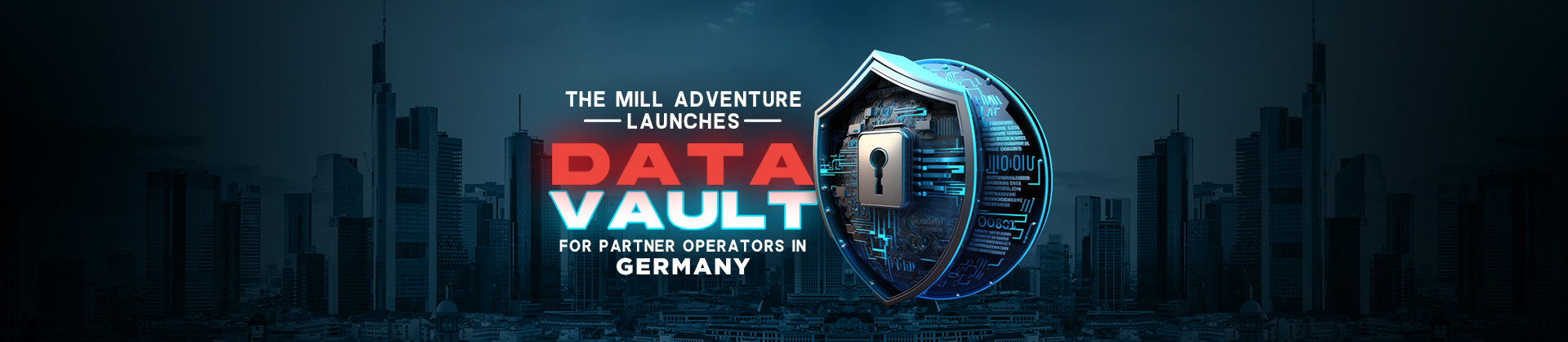 The Mill Adventure Launches Proprietary Data Vault Service for Partner Operators in Germany
