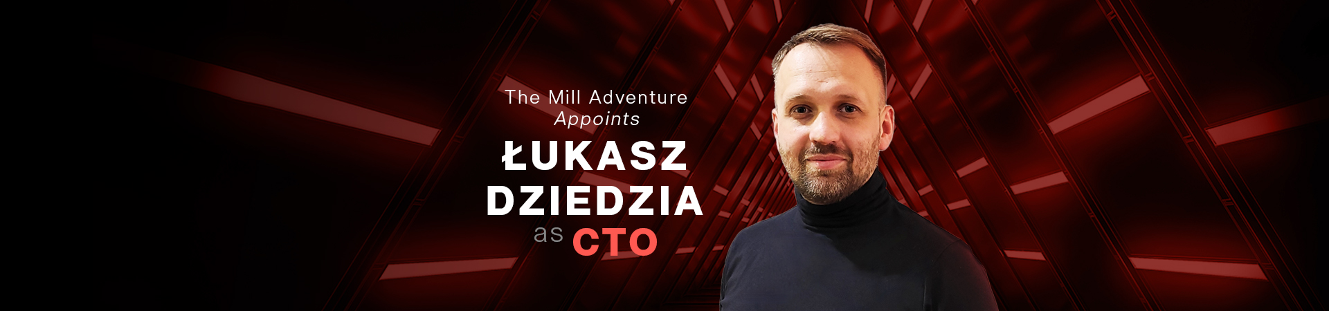 The Mill Adventure Appoints Lukasz Dziedzia as CTO